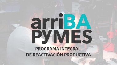 ¿De qué se trata el programa ArriBA Pyme que lanzó el gobierno?